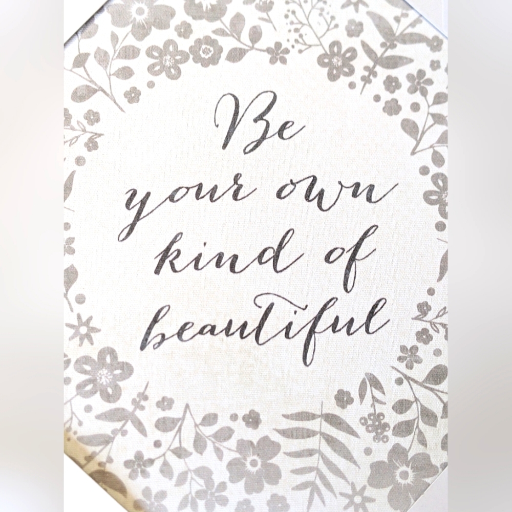 Decor, "Be Your own kind of Beautiful"      10" x 10", Neutral Colors.